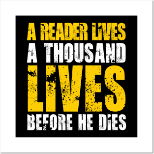 A READER LIVES A THOUSAND LIVES BEFORE HE DIES Posters and Art